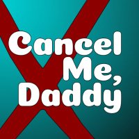 Cancel Me, Daddy(@cancelme_daddy) 's Twitter Profile Photo