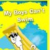 My Boys Can’t Swim! (@myboyscantswim) Twitter profile photo