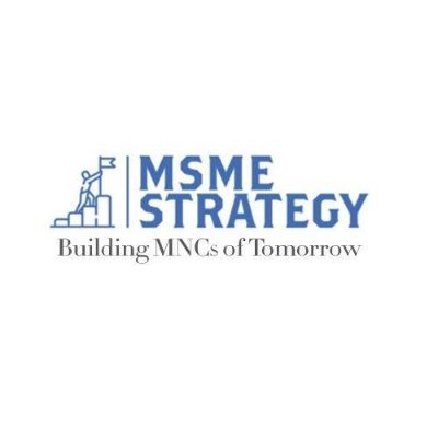 MSME STRATEGY is set out on an ambitious mission to make MSMEs of today, MNCs of tomorrow.