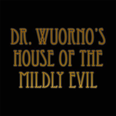Proprietor of Dr. Wuorno’s House of the Mildly Evil! Come in and browse these cursed artifacts! Closed Mondays.
