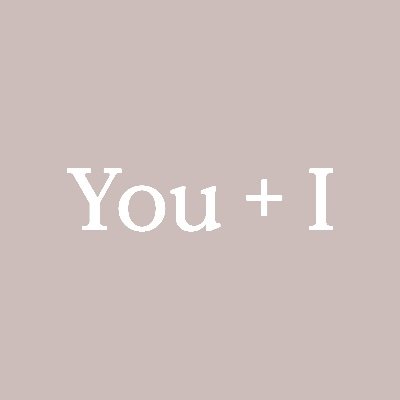 You + I