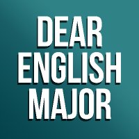 Dear English Major(@DearEnglishMjr) 's Twitter Profile Photo