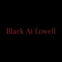 BlackAtLowell - @BlackAtLowell Twitter Profile Photo