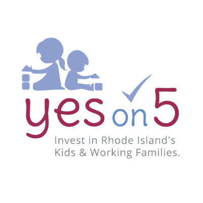 Vote Yes On 5 to support a $15 million investment in RI's childcare facilities, to get our kids off to a great start, and to support our working families!