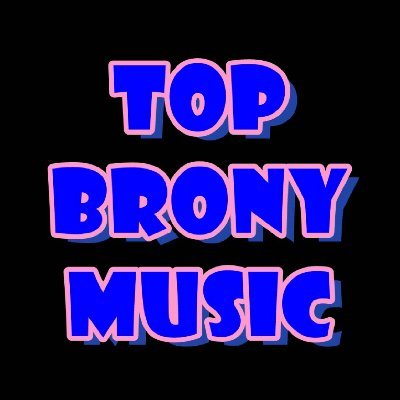 Welcome to TOP BRONY MUSIC! This is where you'll find your community voted top 10 songs of the month on twitter as well as the end of year top 25s. /)