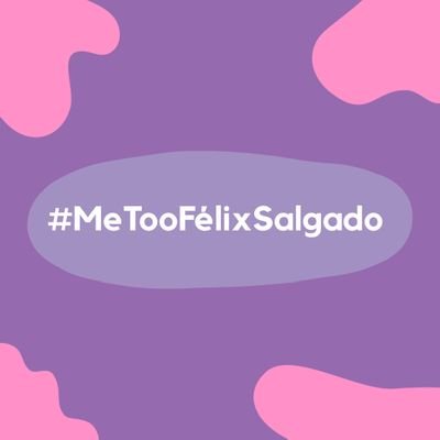 Mientras el Estado y los políticos encubren violadores, MeTooFélixSalgado respalda a las víctimas.