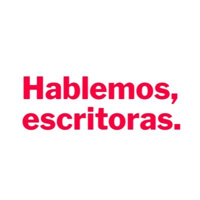 Hablemos, escritoras.