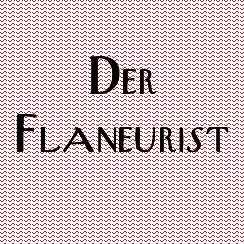 Der Flaneurist ist!
#DerFlaneurist ist ein #Flaneur, aber nicht nur...