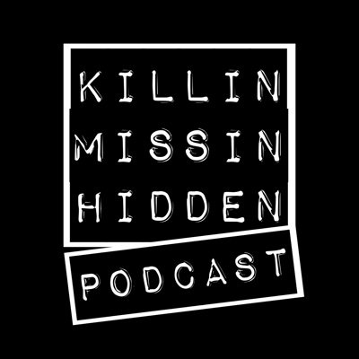 Killin Missin Hidden Podcast