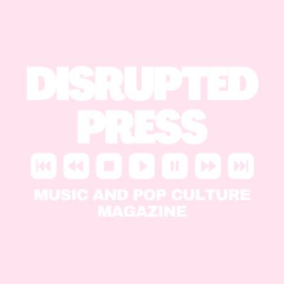 Disrupted Press is a magazine that gets you talking about the latest in music, movies, tv and pop culture. l inquiries or submissions: disruptedpress@gmail.com