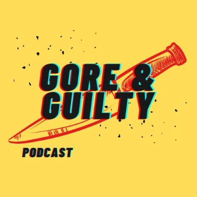 Gore and Guilty Podcast