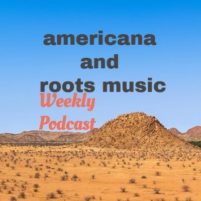 Americana & Roots music.                   
Weekly Podcast.