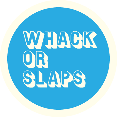 Whack or Slaps