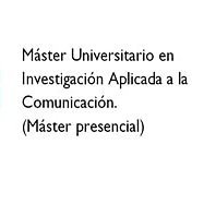 Máster de Investigación Aplicada a la Comunicación de la Universidad Rey Juan Carlos
