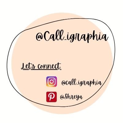 Artistic Calligraphy | Shreya 
Calligraphy( Handlettering ) | Creator 

Let's Connect :-

Instagram ( @call_igraphia )
Pinterest ( @Shreya )