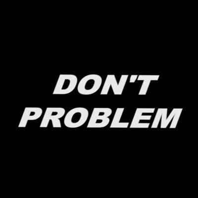Don't Problem