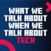 What We Talk About When We Talk About Tech (@_TalkAboutTech) Twitter profile photo