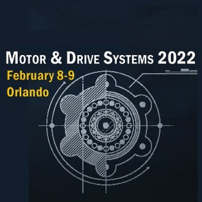 Motor & Drive Systems 2022, February 8-9, is a conference on design, materials, and integration.