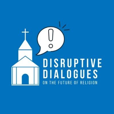 Disruptive Dialogues On The Future Of Religion