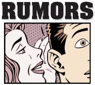 spreading gossip! Perpetuating False hoods!  If you Read it here its obviously NOT TRUE! PM us your Trummor and We will Spread it like your Legs!