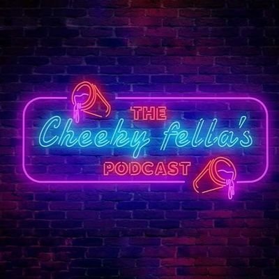 Cheekyfellas Podcast
