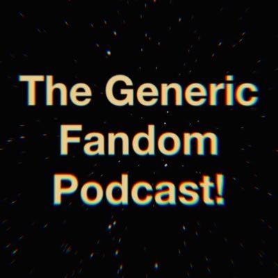 The Generic Fandom Podcast