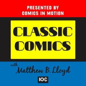 Podcast on Comics in Motion Network devoted to pre-Silver Age Comics