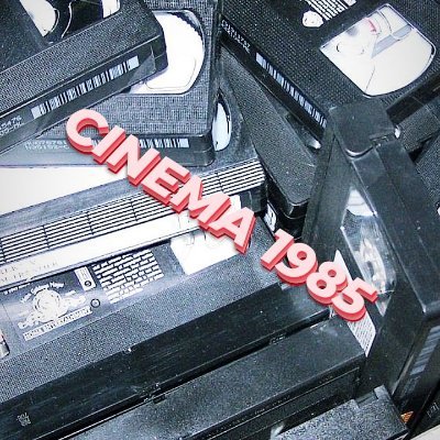 CINEMA 1985