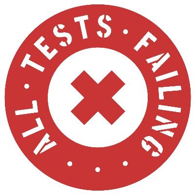 All Tests Failing Podcast