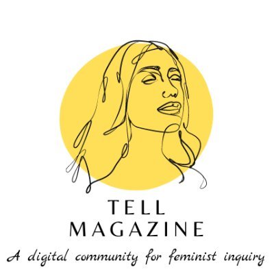 Tell Magazine is a peer-reviewed platform for the free exchange of feminist thought & inquiry run by graduate students at the University of Iowa 💛💛