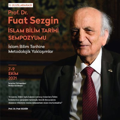 İkinci Uluslararası Prof. Dr. Fuat Sezgin İslam Bilim Tarihi Sempozyumu