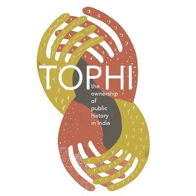 The Ownership of Public History in India (TOPHI) - 
Interdisciplinary and Intersectional Research on People's Narratives & Public History pedagogies