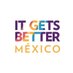 It Gets Better México 🇲🇽 (@ItGetsBetterMx) Twitter profile photo