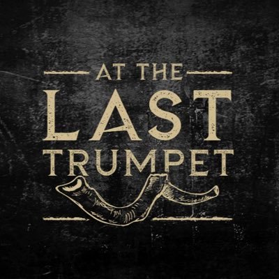 At The Last Trumpet Podcast®