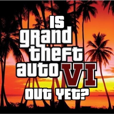 Letting you know if GTA 6 is out, since 2019