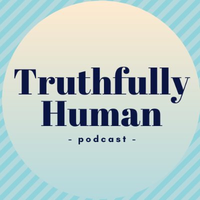 Truthfully Human Podcast