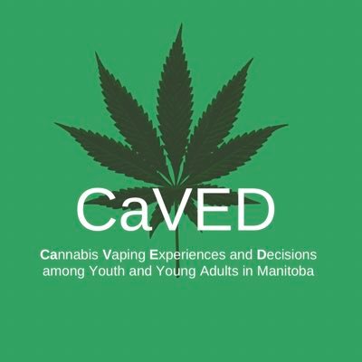 Cannabis Vaping Experiences and Decisions(CaVED) Study 💬 Assessing youth and young adults’ decisions and experiences vaping cannabis products in Manitoba