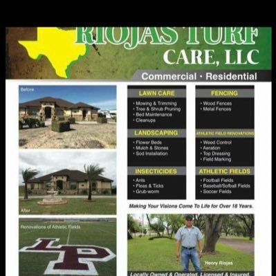 HenryRiojas3's profile picture. I am the owner of Riojas Turf Care LLC in Alice Tx. We have been in business for 24 years. We specialize in Athletic Fields, Construction and Artificial Grass.