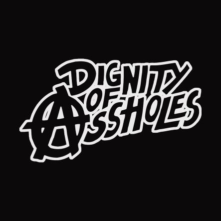 Dignity Of Assholes