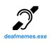 deafmemes.exe (@DeafmemesExe) Twitter profile photo