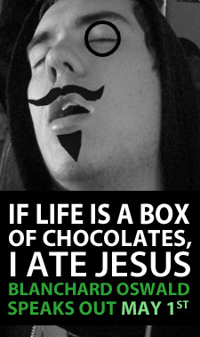 blanchardoswald's profile picture. If life is a box of chocolates, I ate Jesus.  I am the Antichrist in your home.