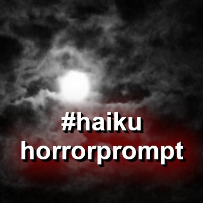 Write horrifying haikus with us and tag #haikuhorrorprompt. Submit prompt words to inspire others. Creator & host @PGPayT Co-hosts @NarlenBrando & @mrremoraman