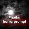 haikuprompt's profile picture. Write horrifying haikus with us and tag #haikuhorrorprompt. Created by @PGPayT Co-hosts @NarlenBrando & @mrremoraman. Submit prompt words on our website.
