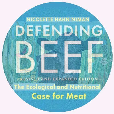 DEFENDING BEEF The Ecological and Nutritional Case for Meat by Nicolette Hahn Niman