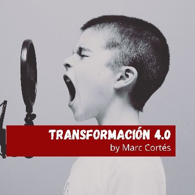 Podcast sobre Transformación 4.0: hablamos sobre como lo digital transforma Modelo de Negocio, Experiencia de Cliente, y Cultura de las empresa by @marccortes