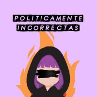 Colectiva Políticamente Incorrectas (@incorrectasfem) 's Twitter Profile