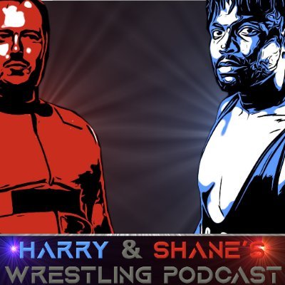 Harry and Shane’s Wrestling Podcast