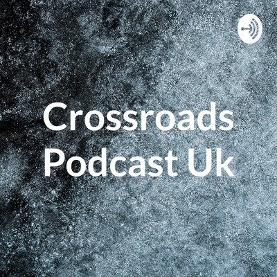 Welcome to Crossroads Podcast UK podcast. A new kind of podcast providing entertainment . Our shows are available wherever you get your pods, Spotify, Apple,