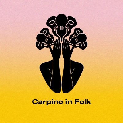 Carpino in Folk - Momenti/Suoni/Tradizione/Innovazione