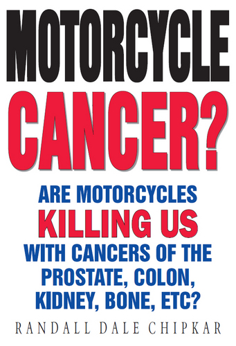 Randall Dale Chipkar wrote The Motorcycle Cancer Book to expose the truth about ELF EMF magnetic field radiation penetrating up through motorcycle seats.